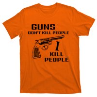 Guns Dont Kill People I Do T-Shirt