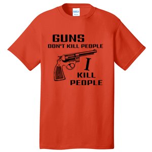 Guns Dont Kill People I Do Tall T-Shirt