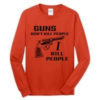 Guns Dont Kill People I Do Tall Long Sleeve T-Shirt