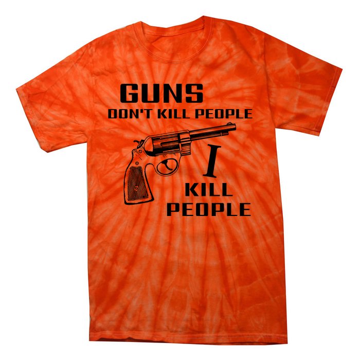 Guns Dont Kill People I Do Tie-Dye T-Shirt