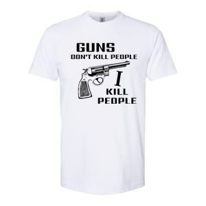 Guns Dont Kill People I Do Softstyle CVC T-Shirt