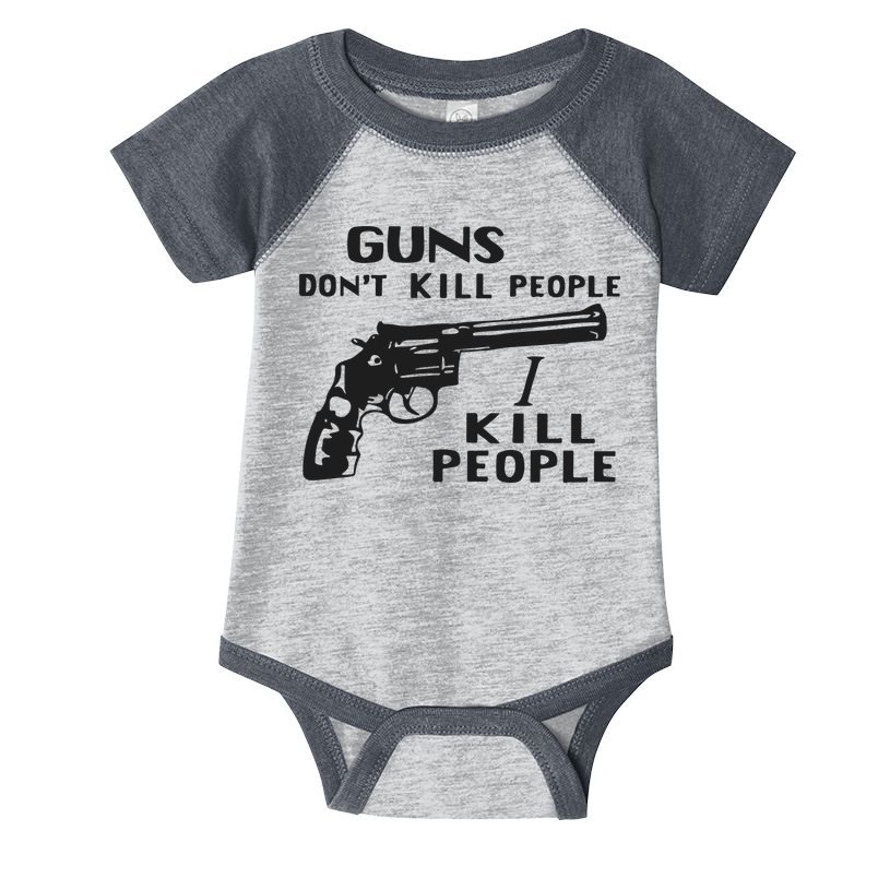 Guns Don’T Kill People I Kill People Infant Baby Jersey Bodysuit
