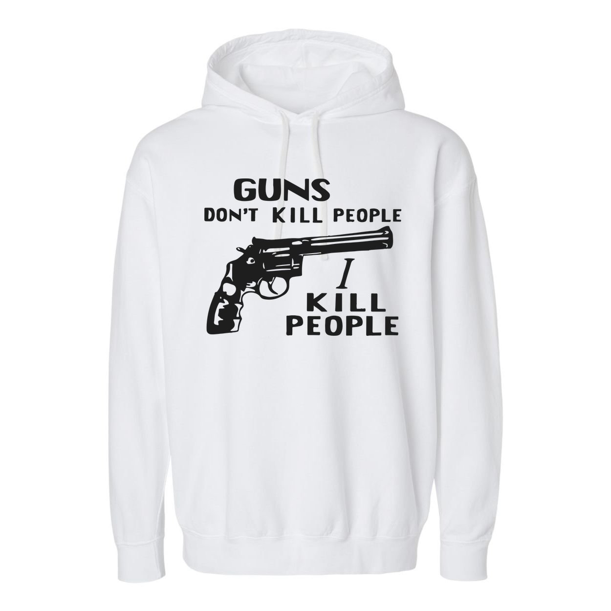 Guns Don’T Kill People I Kill People Garment-Dyed Fleece Hoodie
