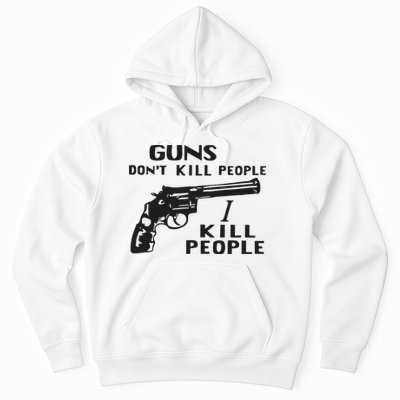 Guns Don’T Kill People I Kill People Hoodie