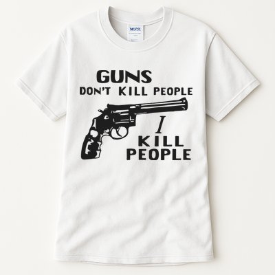 Guns Don’T Kill People I Kill People Tall T-Shirt