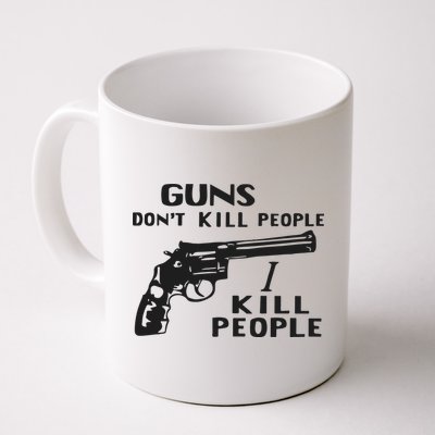 Guns Don’T Kill People I Kill People Mug