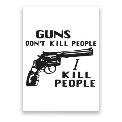 Guns Don’T Kill People I Kill People Poster