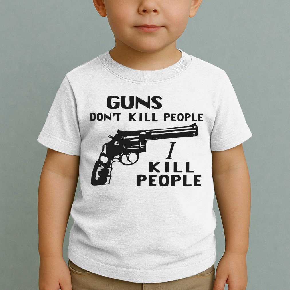 Guns Don’T Kill People I Kill People Toddler T-Shirt