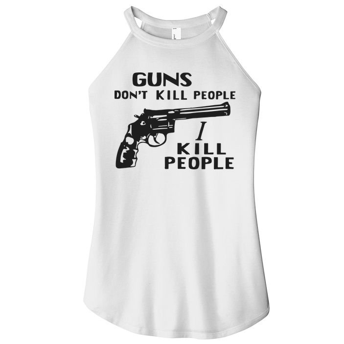 Guns Don’T Kill People I Kill People Women's Perfect Tri Rocker Tank