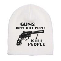 Guns Don’T Kill People I Kill People Short Acrylic Beanie