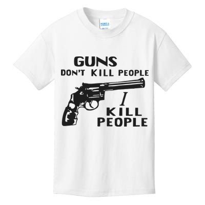 Guns Don’T Kill People I Kill People Kids T-Shirt