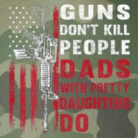 Guns Don't Kill People Dads With Pretty Daughters Do Legacy Tie Dye Trucker Hat