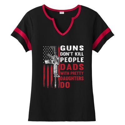 Guns Don't Kill People Dads With Pretty Daughters Do Ladies Halftime Notch Neck Tee