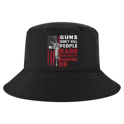 Guns Don't Kill People Dads With Pretty Daughters Do Cool Comfort Performance Bucket Hat