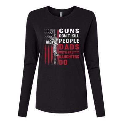 Guns Don't Kill People Dads With Pretty Daughters Do Womens Cotton Relaxed Long Sleeve T-Shirt