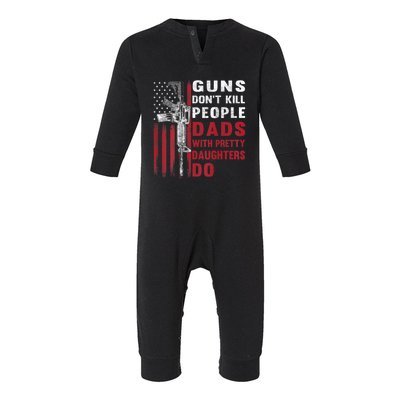 Guns Don't Kill People Dads With Pretty Daughters Do Infant Fleece One Piece