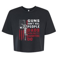 Guns Don't Kill People Dads With Pretty Daughters Do Bella+Canvas Jersey Crop Tee