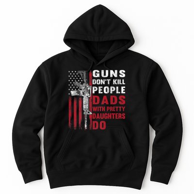 Guns Don't Kill People Dads With Pretty Daughters Do Hoodie