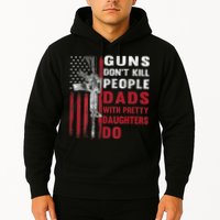 Guns Don't Kill People Dads With Pretty Daughters Do Hoodie