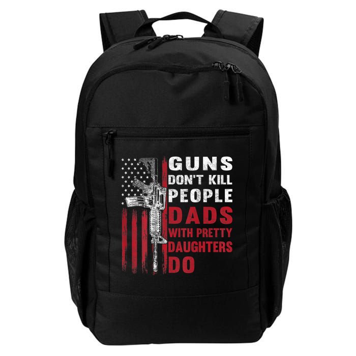 Guns Don't Kill People Dads With Pretty Daughters Do Backpack