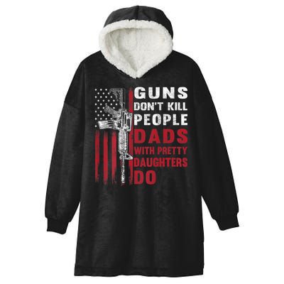 Guns Don't Kill People Dads With Pretty Daughters Do Hooded Wearable Blanket