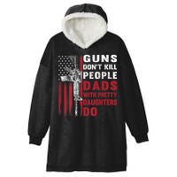 Guns Don't Kill People Dads With Pretty Daughters Do Hooded Wearable Blanket