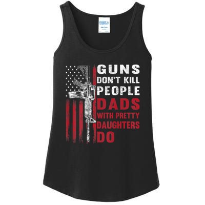 Guns Don't Kill People Dads With Pretty Daughters Do Ladies Essential Tank