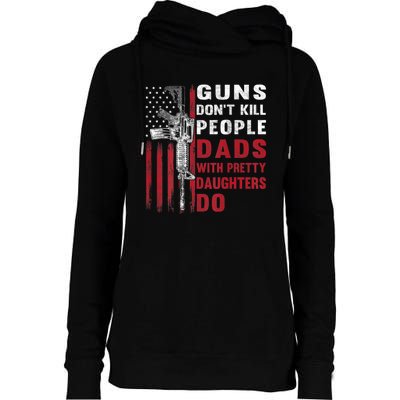 Guns Don't Kill People Dads With Pretty Daughters Do Womens Funnel Neck Pullover Hood