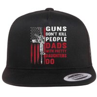 Guns Don't Kill People Dads With Pretty Daughters Do Flat Bill Trucker Hat