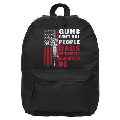Guns Don't Kill People Dads With Pretty Daughters Do 16 in Basic Backpack