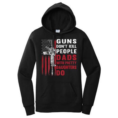 Guns Don't Kill People Dads With Pretty Daughters Do Women's Pullover Hoodie