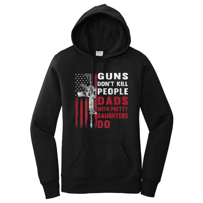 Guns Don't Kill People Dads With Pretty Daughters Do Women's Pullover Hoodie