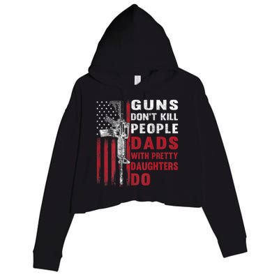 Guns Don't Kill People Dads With Pretty Daughters Do Crop Fleece Hoodie