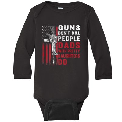 Guns Don't Kill People Dads With Pretty Daughters Do Baby Long Sleeve Bodysuit