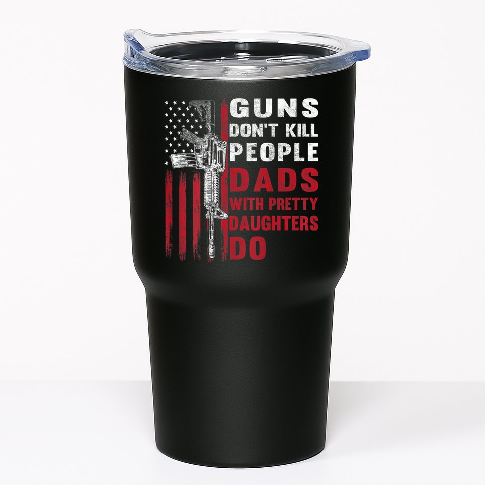 Guns Don't Kill People Dads With Pretty Daughters Do Tumbler