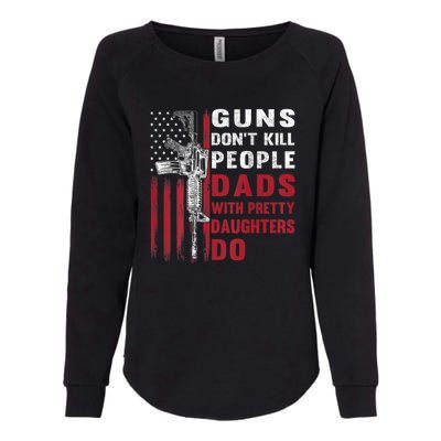 Guns Don't Kill People Dads With Pretty Daughters Do Womens California Wash Sweatshirt