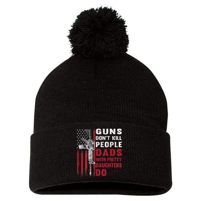 Guns Don't Kill People Dads With Pretty Daughters Do Pom Pom 12in Knit Beanie