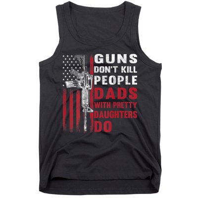 Guns Don't Kill People Dads With Pretty Daughters Do Tank Top