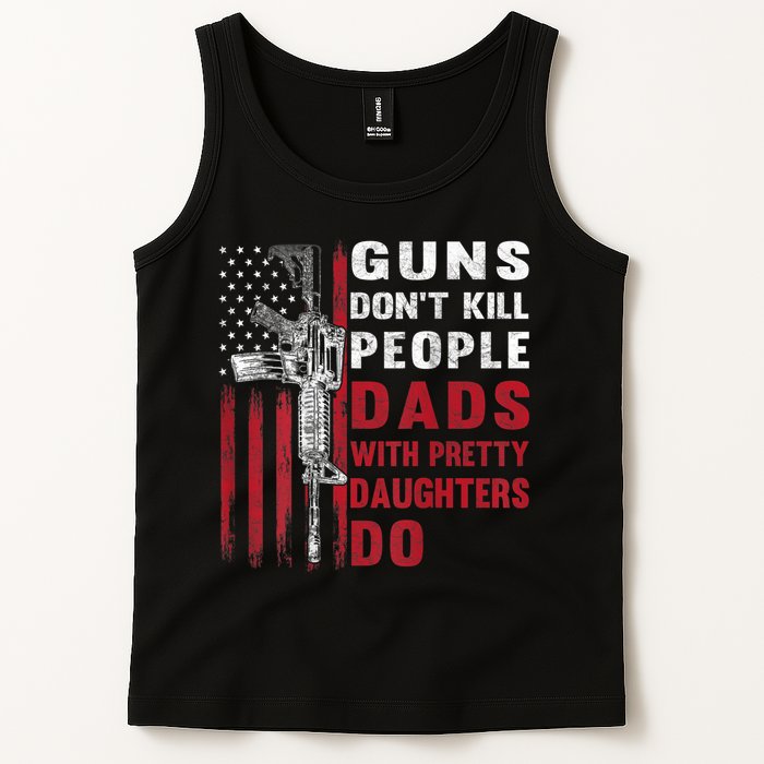Guns Don't Kill People Dads With Pretty Daughters Do Tank Top
