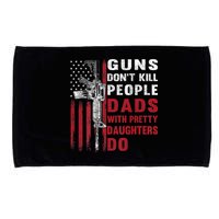 Guns Don't Kill People Dads With Pretty Daughters Do Microfiber Hand Towel