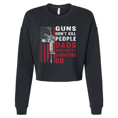 Guns Don't Kill People Dads With Pretty Daughters Do Cropped Pullover Crew