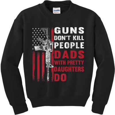 Guns Don't Kill People Dads With Pretty Daughters Do Kids Sweatshirt