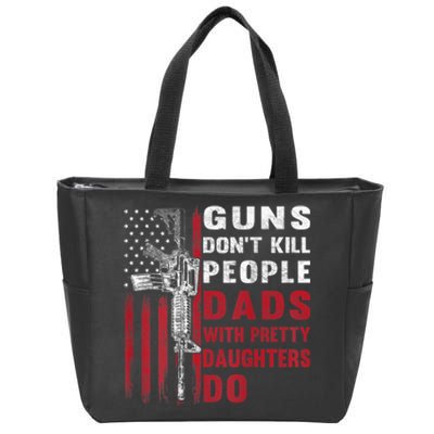 Guns Don't Kill People Dads With Pretty Daughters Do Zip Tote Bag