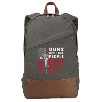 Guns Don't Kill People Dads With Pretty Daughters Do Cotton Canvas Backpack