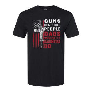 Guns Don't Kill People Dads With Pretty Daughters Do Softstyle CVC T-Shirt