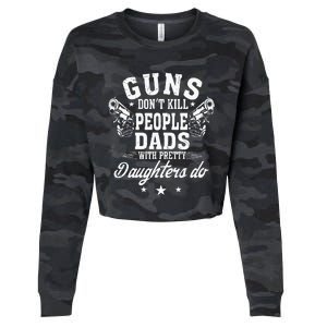 Guns Dont Kill People Dads With Pretty Daughters Do Fun Dad Cropped Pullover Crew