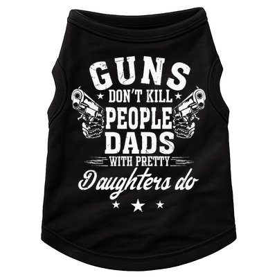 Guns Dont Kill People Dads With Pretty Daughters Do Fun Dad Doggie Tank