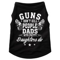 Guns Dont Kill People Dads With Pretty Daughters Do Fun Dad Doggie Tank