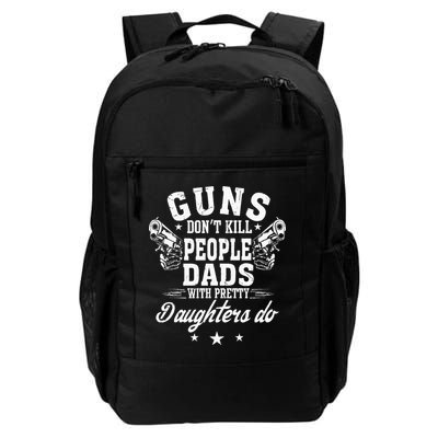 Guns Dont Kill People Dads With Pretty Daughters Do Fun Dad Backpack