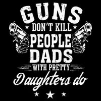 Guns Dont Kill People Dads With Pretty Daughters Do Fun Dad Sustainable Bucket Hat